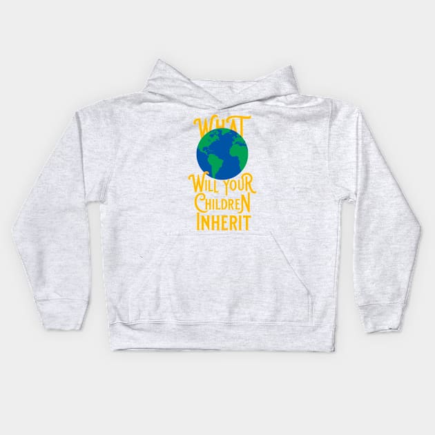 What World Will Your Children Inherit Kids Hoodie by PeregrinusCreative